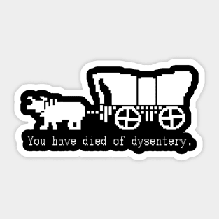You Have Died of Dysentery - Retro Gaming Sticker